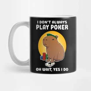 I don't always play poker oh wait yes I do Capybara Cartoon Mug